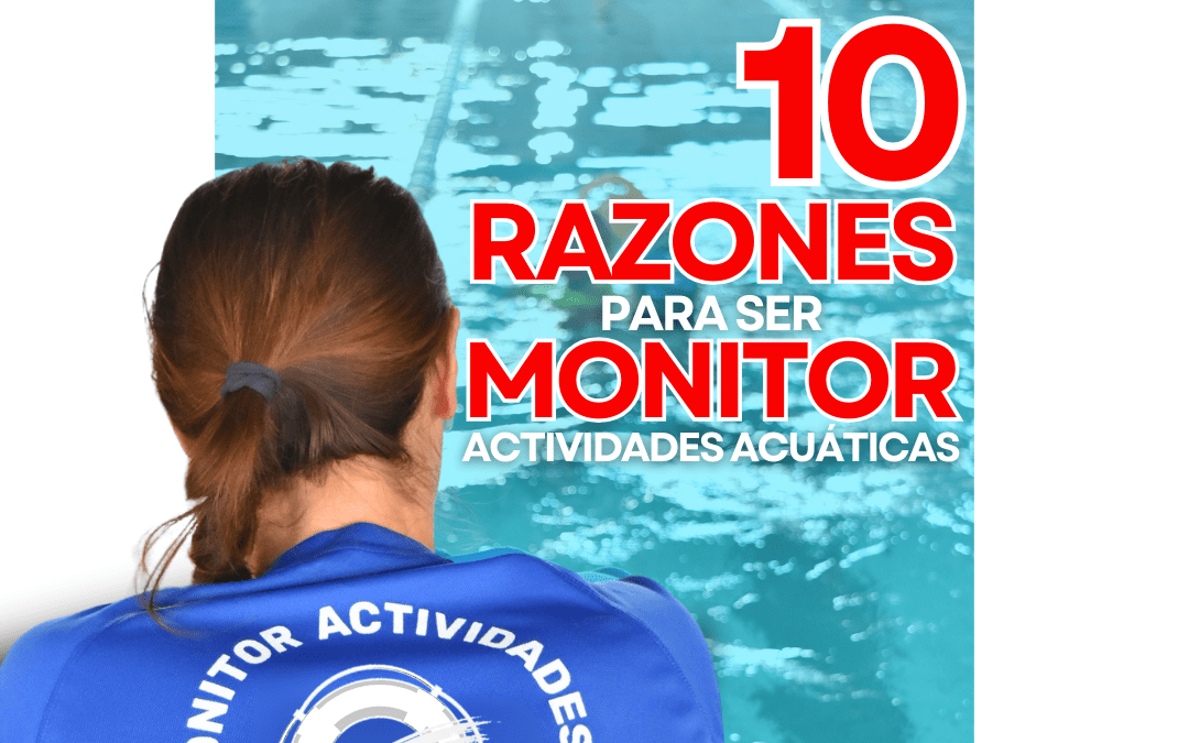 10 Razones para ser Monitor de Actividades Acuáticas en 2024